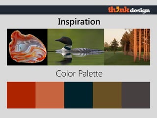 Color Palette
Inspiration
 