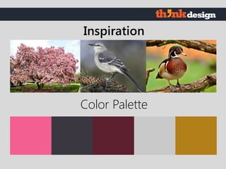 Color Palette
Inspiration
 