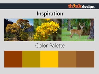 Color Palette
Inspiration
 