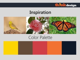 Color Palette
Inspiration
 