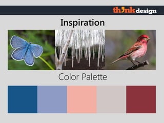 Color Palette
Inspiration
 