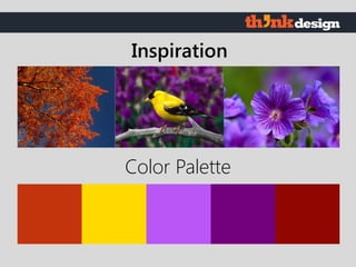 Color Palette
Inspiration
 