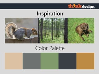 Color Palette
Inspiration
 