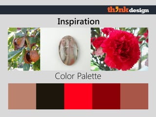 Color Palette
Inspiration
 
