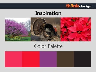 Color Palette
Inspiration
 
