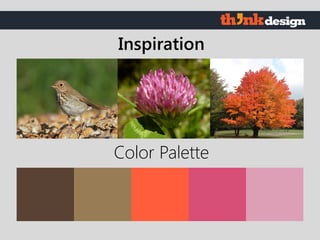 Color Palette
Inspiration
 