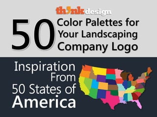 Company Logo
Color Palettes for
Inspiration
Your Landscaping
From
50 States of
America
 