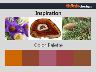 Inspiration
Color Palette
 