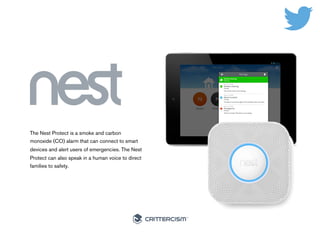 #50Connected 
The Nest Protect is a smoke and carbon 
monoxide (CO) alarm that can connect to smart 
devices and alert use...
