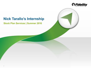 00
Nick Tarallo’s Internship
Stock Plan Services | Summer 2016
 