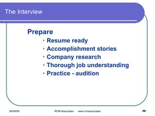 The Interview Prepare Resume ready Accomplishment stories Company research Thorough job understanding Practice - audition 