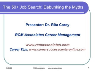 The 50+ Job Search: Debunking the Myths ,[object Object],[object Object],[object Object],[object Object]