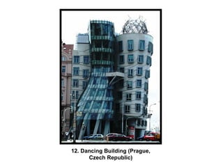 12. Dancing Building (Prague, Czech Republic) 