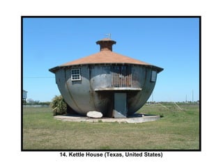 14. Kettle House (Texas, United States) 