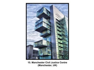 15. Manchester Civil Justice Centre (Manchester, UK) 