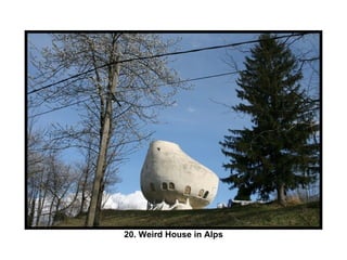 20. Weird House in Alps 