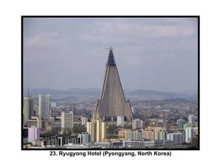23. Ryugyong Hotel (Pyongyang, North Korea) 