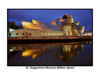 27. Guggenheim Museum (Bilbao, Spain) 
