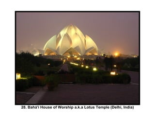 28. Bahá'í House of Worship a.k.a Lotus Temple (Delhi, India) 