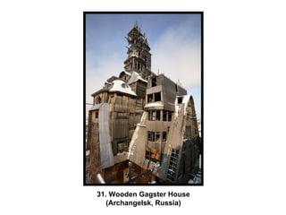 31. Wooden Gagster House (Archangelsk, Russia) 