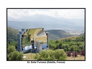 33. Solar Furnace (Odeillo, France) 