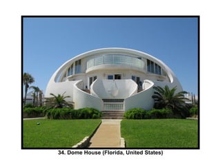 34. Dome House (Florida, United States) 