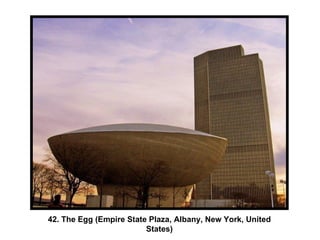 42. The Egg (Empire State Plaza, Albany, New York, United States) 