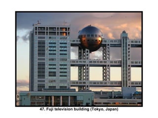 47. Fuji television building (Tokyo, Japan) 