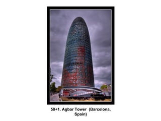 50+1. Agbar Tower  (Barcelona, Spain) 