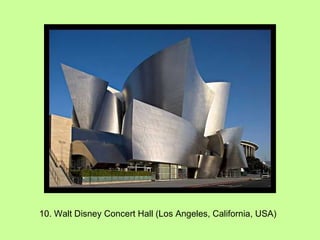 10. Walt Disney Concert Hall (Los Angeles, California, USA) 