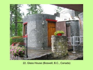 22. Glass House (Boswell, B.C., Canada) 