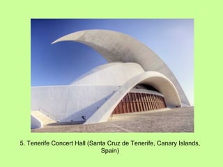 5. Tenerife Concert Hall (Santa Cruz de Tenerife, Canary Islands, Spain) 