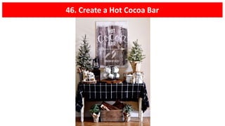 46. Create a Hot Cocoa Bar
 
