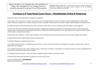 www.professorfelipenovaes.blogspot.com.br www.professorrodrigobello.blogspost.com.br 
8 
afigura-se típica, em relação ao crime previsto no 
artigo 184, parágrafo 2º, do Código Penal, a 
conduta de expor à venda CDs e DVDs piratas. 
Dica 25: Defesa Preliminar é o nome que se dá ao incidente defensivo 
antes do recebimento da ação penal, presente na lei de drogas, 
funcionário público e lei 8.038/90. 
Conheça a 2ª Fase Penal Curso Fórum – Modalidades Online  Presencial 
Serão 80h-100hs onde implantaremos algumas novidades. 
A) Simulado. Como funciona? O aluno vai pra sala como se tivesse fazendo a prova. 2hs para a peça, trabalhando na dificuldade, 
tempo reduzido e depois de um breve intervalo, é feita a correção. Para os alunos do online a peça é disponibilizada momentos antes. 
B) Implementação oficial dos deveres de casa. Ao final de cada aula um caso, problema para ser trazido na aula seguinte. 
C) Protocolo de peças. Questões práticas que serão corrigidas pelo professor e equipe com indicação dos erros. A letra legível será 
aferida, assim como todos os itens exigidos pela banca. Galera do online manda por e-mail. Vale observar que existe uma aula tutorial 
onde todas as dúvidas são sanadas. 
D) Monitorias. De 14:00hs as 17:00hs aulas temáticas com transmissão online e gravada para quem não puder assistir neste horário. 
E) Questões discursivas respondidas durante a preparação. 
F) Apostila entregue no primeiro dia de Aula. 
G) Cuidado extra em trazer o Código para sala de aula. A nova aula de marcação de códigos é um sucesso e ajuda muito o aluno a 
saber fazer as remissões. 
H) O cuidado emocional. Na 2 fase a pressão dobra. Vamos dar um basta na ansiedade com leveza durante as aulas e sensibilidade. As 
turmas Forum Penal têm ficado para a história. 
I) A implementação durante o curso das teses de defesa que são maioria numa prova OAB. 
H) Elaboração das peças pensando naquele q nunca fez uma peça. 
Indicação Bibliográfica: LANÇAMENTO! 
Manual de Prática Penal 

