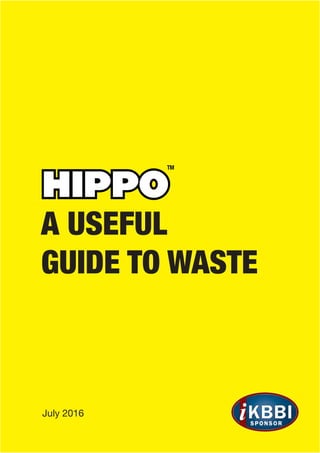 A USEFUL
GUIDE TO WASTE
July 2016
 