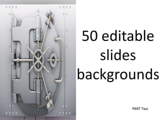 50 editable slides backgrounds PART Two 