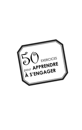 50 exercices pour apprendre a s'engager