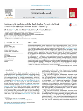 Precambrian Research 241 (2014) 104–128
Contents lists available at ScienceDirect
Precambrian Research
journal homepage: www.elsevier.com/locate/precamres
Metamorphic evolution of the Sa’al–Zaghra Complex in Sinai:
Evidence for Mesoproterozoic Rodinia break-up?
M. Hassana,e,f,∗
, T.S. Abu-Alama,b,e
, K. Stüwea
, A. Fowlerc
, I. Hassend
a
Institut für Erdwissenschaften, Universität Graz, Universitätsplatz 2, A-8010 Graz, Austria
b
Geology Department, Faculty of Science, Tanta University, Tanta, Egypt
c
Geology Department, Faculty of Science, United Arab Emirates University, United Arab Emirates
d
Sciences Department, College of Basic Education, PAAET, Kuwait
e
Egyptian Institute of Geodynamic, Cairo, Egypt
f
Geology Department, Faculty of Science, Suez Canal University, Ismailia, Egypt
a r t i c l e i n f o
Article history:
Received 14 March 2013
Received in revised form
25 November 2013
Accepted 28 November 2013
Available online 7 December 2013
Keywords:
Sa’al–Zaghra
Low-grade metamorphism
Sinai
Arabian-Nubian Shield
Gondwana collision
Rodinia
a b s t r a c t
Recently published age data indicate that the Sa’al–Zaghra metamorphic complex in Sinai, Egypt con-
tains the oldest rocks found in the northernmost Arabian-Nubian Shield, preserving evidence for a
1110–1030 Ma rift-related volcanic system formed during Rodinia break-up (Be’eri-Shlevin et al., 2012).
As such, its metamorphic evolution provides evidence for an important part of the geological history
of the shield. Here we use petrographic, mineral chemistry and thermodynamic modeling, in combi-
nation with structural data from the ﬁeld, to derive a P–T–D–t path for the complex. It is shown that
the metamorphic rock of the complex equilibrated during an early deformation event that involves a
ﬂat lying fabric and is interpreted as an extensional event. P–T conditions attained during this event
are between 370–420 ◦
C and around 3 kbar. These conditions correspond to a geothermal gradient of
38–41 ◦
C/km which is much higher than that documented elsewhere in the metamorphic complexes
of Sinai (i.e. 25–27 ◦
C/km). We suggest that this is because metamorphism in the Sa’al–Zaghra complex
records an earlier stage of metamorphism and deformation during breakup of Rodinia, whereas the lower
gradients documented elsewhere is related to the Gondwana collision. During the subsequent East-West-
Gondwana collision, the Sa’al–Zaghra complex remained at shallow crustal levels (<9 km), and therefore
it escaped the deep crustal metamorphism of the Pan-African event.
© 2013 Elsevier B.V. All rights reserved.
1. Introduction
The Arabian-Nubian Shield is considered to be one of the
largest exposures of Neoproterozoic juvenile continental crust on
Earth (Patchett and Chase, 2002; Stern et al., 2004). The shield
was cratonized during the collision between East- and West-
Gondwana following the closure of the Mozambique Ocean around
750–630 Ma (Stern, 1994; Cox et al., 2011; Abu-Alam et al., 2013).
However, there have been reports of older (Pre-Pan-African)
crustal material that exists as reworked fragments of an earlier
continent, namely Rodinia (Johnson and Woldehaimanot, 2003;
Hargrove et al., 2006). Today, the shield includes vast sequences
of oceanic rocks and is pervasively intruded by late stage gran-
ites, but metamorphic rocks of apparently continental origin do
occur. Typically, these metamorphic rocks are high-grade gneiss
complexes that are exhumed from underneath the oceanic rocks
along crustal scale shear zones (Abu-Alam et al., 2013), but some
∗ Corresponding author. Tel.: +43 3163805680.
E-mail address: mahmoud.ali-hassan@uni-graz.at (M. Hassan).
metamorphic complexes differ in that they are much lower grade
and potentially much older. The Sa’al–Zaghra complex in central
Sinai peninsula, Egypt is one of these.
This study investigates the metamorphic evolution of the
Sa’al–Zaghra complex of Sinai to constrain its metamorphic evolu-
tion. The complex is one of four metamorphic complexes exposed
in the Sinai Peninsula (Fig. 1). Be’eri-Shlevin et al. (2012) provided
U–Th–Pb data of 1.02–1.03 Ga for the metavolcanics and maﬁc
intrusions from the Sa’al–Zaghra complex. These data suggest that
the geology of the complex may bear information on the connec-
tion between the latest Mesoproterozoic fragmentation of Rodinia
and the later buildup of Gondwana. As such, the Sa’al–Zaghra com-
plex may hold a key position for the early stages of the tectonic
evolution of the Arabian-Nubian shield.
This study investigates the metamorphic evolution of the
Sa’al–Zaghra complex in order to constrain the metamorphic con-
ditions associated with what may prove to be the ﬁrst deformation
event in the history of the Arabian-Nubian Shield. A mineral
equilibria approach is used with petrogenetic pseudosections. Our
derived metamorphic conditions are then correlated with indepen-
dent ﬁeld evidence and existing geochronological ages from the
0301-9268/$ – see front matter © 2013 Elsevier B.V. All rights reserved.
http://dx.doi.org/10.1016/j.precamres.2013.11.013
 