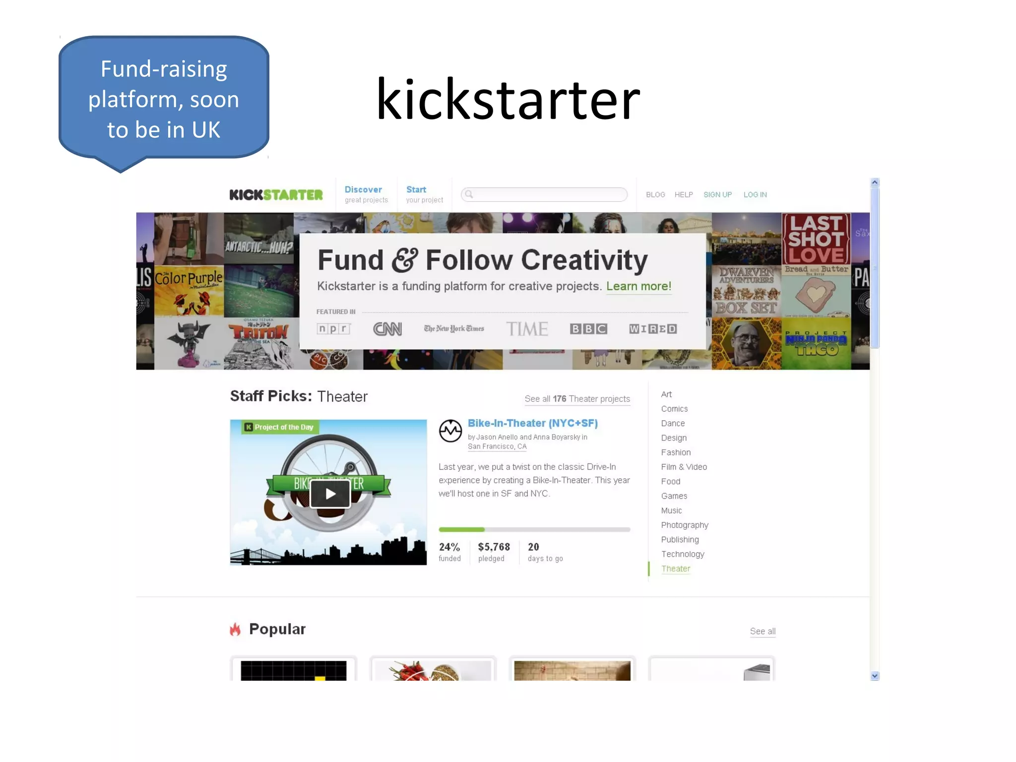 Fund-raising
platform, soon
  to be in UK
                 kickstarter
 