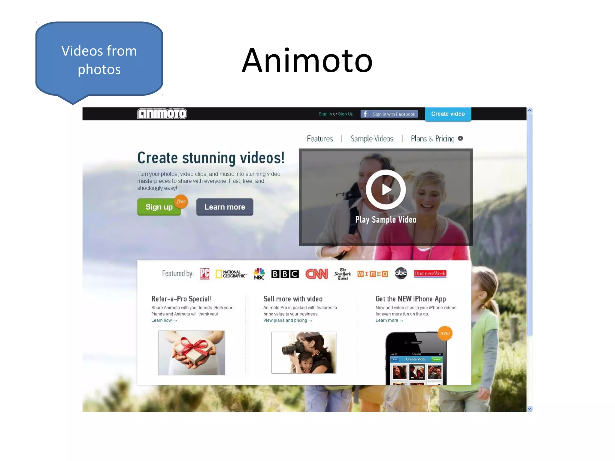 Videos from
   photos     Animoto
 
