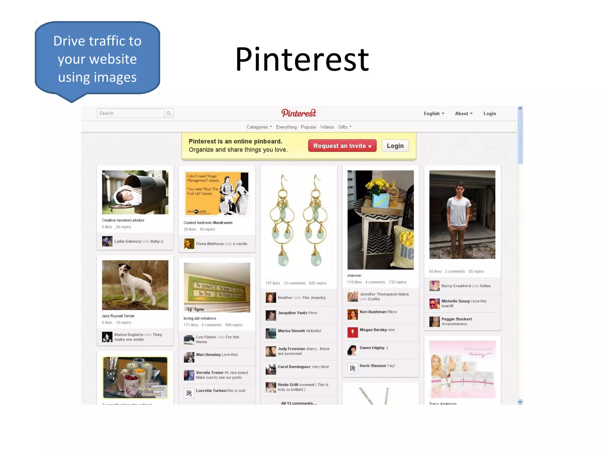 Drive traffic to
your website
 using images
                   Pinterest
 