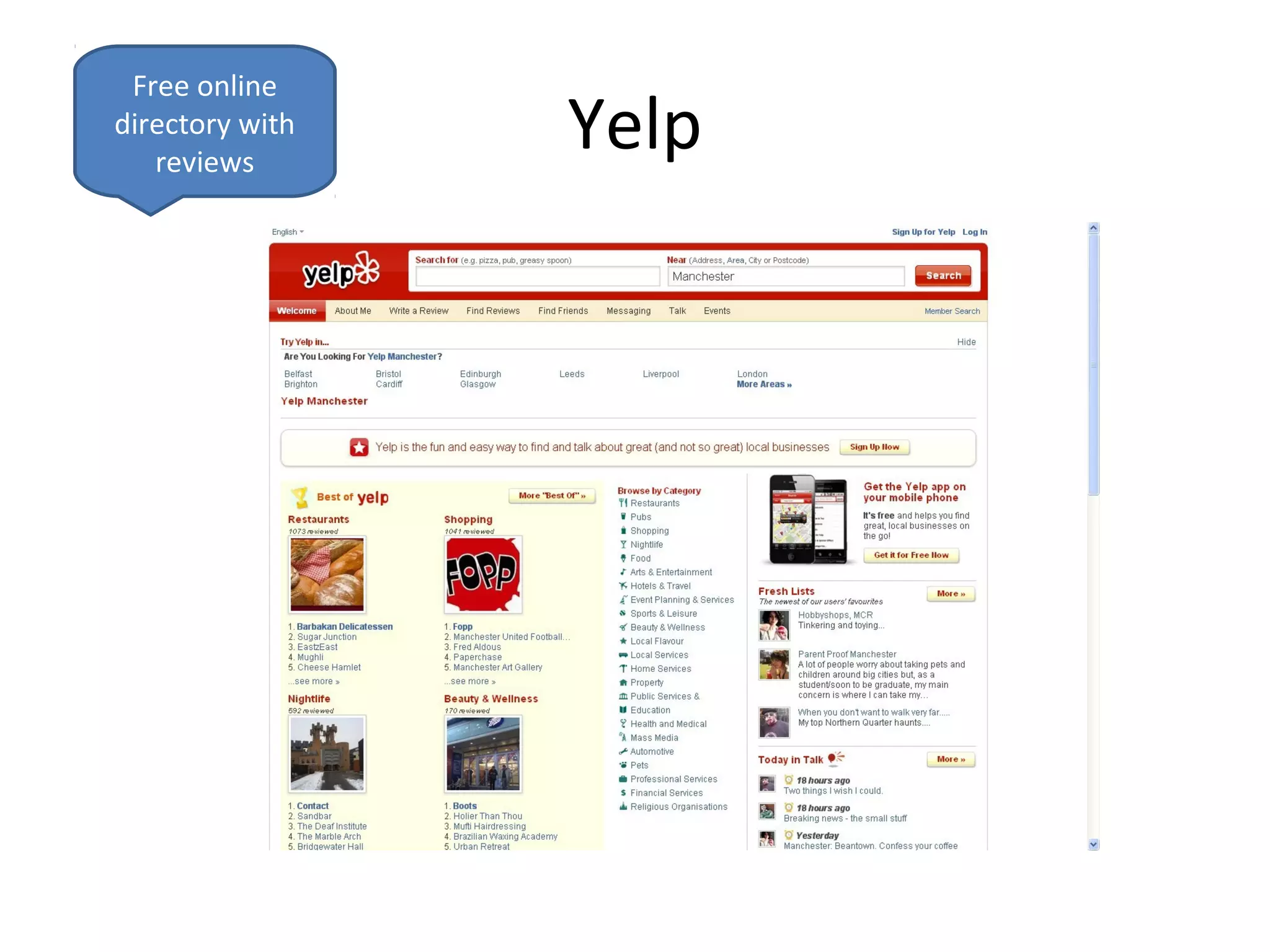 Free online
directory with
   reviews
                 Yelp
 