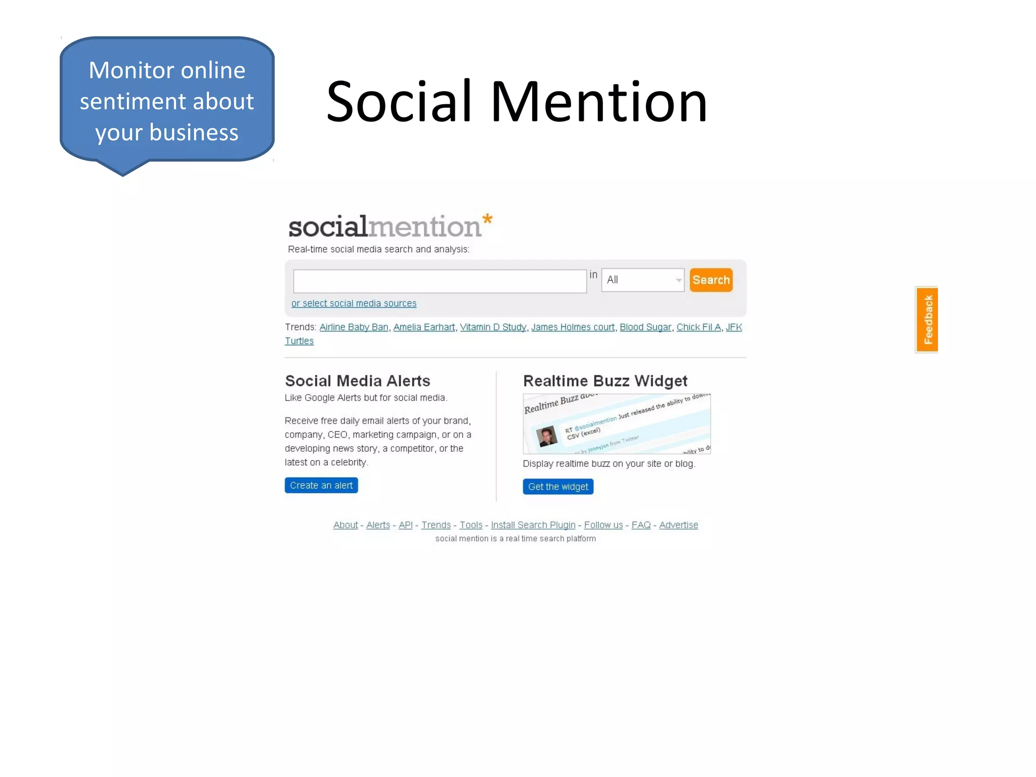 Monitor online
sentiment about
 your business
                  Social Mention
 