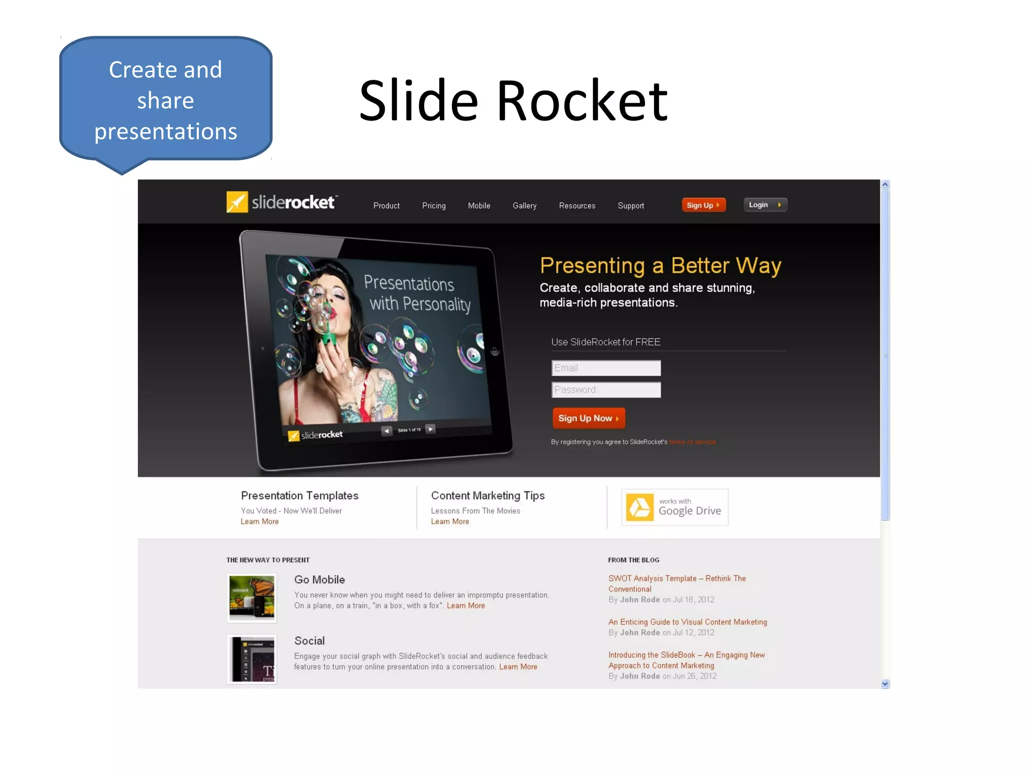 Create and
    share
presentations
                Slide Rocket
 
