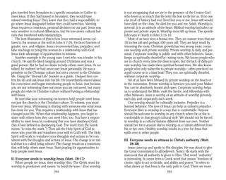 ples traveled from Jerusalem to a specific mountain in Galilee to
meet Jesus. If they had stayed in Jerusalem, they would have
missed meeting Jesus! They knew that they had a responsibility to
go where Jesus designated before they could meet him. Meeting
Jesus requires a conscious, personal decision on our part. Jesus was
very sensitive to cultural differences, but He tore down cultural bar­
riers that interfered with relationships.
The best illustration of this is how Jesus witnessed across cul­
tures to the woman at the well in John 4:7-26. He faced barriers of
gender, race, and religion. Jesus circumvented bias, prejudice, and
false teachings to bring this woman to a relationship with God.
Jesus took advantage of opportunities to witness.
Another example is the young man I met who was a leader in his
church. He said he liked hanging around Christians and was a
good person. But he had no desire to help others meet Jesus. As we
talked, he realized he had never met Jesus personally. He was a
proselyte to the Christian culture but not a convert to the Christian
life. Using the “Eternal Life” booklet as a guide, I helped him con­
fess his sin and ask Jesus into his life. He immediately shared about
his conversion and began introducing people to Jesus. Just because
you are not witnessing does not mean you are not saved, but many
people do relate to Christian culture without having a relationship
with Jesus.
Be sure that your witnessing encounters help people meet Jesus,
not just the church or the Christian culture. To witness, you must
have met Jesus. Witnessing is sharing with someone else what Jesus
has done for you. This requires a relationship with Jesus that has
changed your life. When that relationship happens, you begin to
share with others how they can meet Him, too. You have a respon­
sibility to meet Jesus by confessing that you have disobeyed God.
(Sin is best defined as disobeying God. The word from the Greek
means “to miss the mark.”) Then ask the Holy Spirit of God to
move into your life and transform your will to God’s will. The Holy
Spirit will work to transform your thoughts and actions to be con­
sistent with the thoughts and actions of Jesus. The change is so rad­
ical that it is called being reborn! The change results in a testimony
that will help others meet Jesus. Start praying for opportunities to
help people meet Jesus.
II. Everyone needs to worship Jesus (Matt. 28:17)
When people see Jesus, they worship Him. The Greek word for
worship is proskuneo and means “to bend the knee.” True worship
264
is our recognizing that we are in the presence of the Creator God
who loves us so much that He sent His Son to die for us. If no one
else in all of history had ever lived but you or me, Jesus still would
have died on the cross. He died for you and me. Selah. Worship is
internal. It is an attitude of the heart. Biblical worship includes cor­
porate and private aspects. Worship must lift up Jesus. The apostle
John says it clearly in John 3:15-16.
Most of us have seen a bonsai tree. They are mature trees that are
18 inches tall and perhaps 100 years old. They are kept small by
trimming the roots. Christian growth has two strong roots: corpo­
rate worship and private worship. Private worship is daily and per­
sonal. Corporate worship is public and with other believers. Satan
keeps us spiritually dwarfed by cutting roots. We know people who
are in church every time the door is open, but the lack of daily pri­
vate worship has made them spiritual bonsai trees. We also know
people who only subscribe to private worship—often practiced on
a golf course or in a bass boat! They, too, are spiritually dwarfed,
without corporate worship.
All of us have been blessed by private worship on the beach or
in the mountains. Private worship is between you and your Maker.
You can be absolutely honest and open. Corporate worship helps
us to understand the Bible, exalt the Savior, and fellowship with
other believers. Jesus is worthy of an attitude of worship privately
each day and corporately each week.
Our worship should be culturally inclusive. Prejudice is a
learned behavior. The love of Jesus can help us unlearn prejudice.
Everyone likes to worship in a way that is comfortable. Anyone
should be welcome to worship in any church where he or she is
comfortable in that group’s cultural style. We should not be forced
to worship in a cultural fashion different from our own. Neither
should we force anyone else to worship in a culture different from
his or her own. Healthy worship results in a love for Jesus that
spills over to other people.
III. Everyone needs to witness in Christ’s authority (Matt.
28:18)
Jesus came up and spoke to His disciples. He was about to give
the Great Commission to all believers. Notice He starts with the
statement that all authority is given to Him. That word “authority”
is interesting. It comes from a Greek word that means “freedom of
choice, right to act or decide, and ability and power.” It refers to
what shows us that Jesus is the only path to God. There are more
265
 