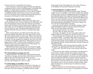 God put us here for, we shouldn’t do it anymore.
Some churches are driven by programs, but the only thing that
is supposed to drive a church is reaching people. Personalities drive
people to do things based on preference rather than purpose.
Buildings sometimes determine what we do in a church. Programs
or buildings shouldn’t dictate what we put our time and energy
into. If we are going to have a business meeting to determine if we
are going to reach people for Christ, there’s a problem.
II. Understanding our power source (Acts 2)
The disciples and followers of Jesus went to the upper room,
and the Holy Spirit came. They were filled with the Holy Spirit, and
then 120 people gave witness. They bore testimony to the death,
burial, and resurrection of Christ. People must be willing to receive
Jesus Christ, to receive the gift that He provided 2,000 years ago
when He died on a cross. That gift provides forgiveness of sin; it
provides eternal life when you receive it; and it gives hope right
now.
When Christ’s followers were filled with the Holy Spirit, they
didn’t stay huddled. They didn’t stay in the upper room. I remem­
ber when I played football. I was the center. I had to break the hud­
dle. One particular time, I broke the huddle, and no one joined me
on the line. We were penalized for taking too much time, and when
I ran back to the huddle, I asked them, “What’s going on? Are you
going to play or what?” That’s how I feel sometimes in a church.
That’s how many of you feel. Sometimes we feel like saying, “Are
you guys going to break the huddle or not?”
Well, that’s what those 120 people did. They broke the huddle
and gave testimony of the death, burial, and resurrection of Christ.
And the result was that more than 3,000 people were converted.
III. Understanding our message (Acts 3-4)
Purpose and power. The Holy Spirit empowered these people.
They had one message, and it was clear: Jesus Christ, who was cru­
cified on the cross and raised from the dead, was God’s
Messiah. Therefore, you must “repent . . . and be converted, that
your sins may be blotted out” (Acts 3:19, KJV).
IV. Understanding accountability (Acts 5)
Hypocrisy. What does it take for a real revival to take place in a
church? A change of heart for a few people who are frauds about
their faith. They want to appear to be faithful without actually
14
being people of God. That happens in every church. The key is
accountability. And that takes cleansing on the inside.
V. Understanding how to organize (Acts 6)
You must organize to grow. You must plan to grow. The sixth
chapter of Acts is a description of the deacon ministry. The disciples
could no longer care for the congregation because it had gotten too
big. Additional people had to assume leadership responsibilities if
the church was going to grow. The size of the church makes no dif­
ference; any time a church moves from where it is toward where it
wants to be, one of the basic principles involved is more people
assuming leadership responsibilities. If that doesn’t happen, you
can’t care for the people added to the body.
Let me give you an example. One Monday morning, a widow
called First Baptist Jerusalem, and James answered the phone.
James was the senior pastor at Jerusalem.
James answered and said, “Yes, ma’am, can I help you?”
She said, “Well, my chariot won’t start.”
James said, “No problem. I’ve got some jumper cables I just
bought at Walmart. I’ll be right over, and we’ll try them out.”
So James jumped into his chariot and went over and cranked up
that widow’s chariot—no problem. Well, while he was gone, it
seemed every widow in the church called. None of the widows
could start their chariots. All the apostles were out starting chariots.
This happened Monday, Tuesday, Wednesday, Thursday, Friday, and
Saturday mornings.
Saturday afternoon, when the guys got back together, they said,
“We’ve got to do something about this. We can’t keep this up.”
So Peter said, “Why don’t we go to Sears and get a deal on bat­
teries?”
So they went to Sears, loaded up on batteries, and took them to
all the widows. Sunday morning, all the widows cranked their
chariots up and came to church—no problem. During the special
music, James started looking for his sermon notes and couldn’t find
them. He realized he didn’t have a sermon because he had been
starting chariots all week. He poked Peter, and said, “Peter, do you
have a sermon?” Even Peter did not have a sermon. James asked all
the ministers, and no one had a sermon. So James told the congre­
gation he didn’t have a sermon because he had been out fixing
chariots all week.
Week in and week out, church members across the country
expect their pastors to come see them. It’s impossible for the staff to
15
 