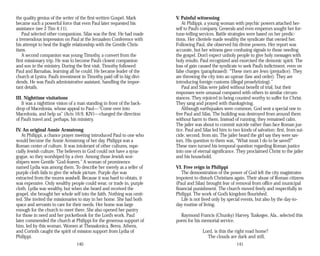 the quality genius of the writer of the first-written Gospel. Mark
became such a powerful force that even Paul later requested his
assistance (see 2 Tim 4:11).
Paul selected other companions. Silas was the first. He had made
a tremendous impression on Paul at the Jerusalem Conference with
his attempt to heal the fragile relationship with the Gentile Chris­
tians.
A second companion was young Timothy, a convert from the
first missionary trip. He was to become Paul’s closest companion
and son in the ministry. During the first visit, Timothy followed
Paul and Barnabas, learning all he could. He became leader of the
church at Lystra. Paul’s investment in Timothy paid off in big divi­
dends. He was Paul’s administrative assistant, handling the impor­
tant details.
III. Nighttime visitations
It was a nighttime vision of a man standing in front of the back­
drop of Macedonia, whose appeal to Paul—“Come over into
Macedonia, and help us” (Acts 16:9, KJV)—changed the direction
of Paul’s travel and, perhaps, his ministry.
IV. An original Annie Armstrong
At Philippi, a chance prayer meeting introduced Paul to one who
would become the Annie Armstrong of her day. Philippi was a
Roman center of culture. It was intolerant of other cultures, espe­
cially Jewish culture. The believers in God could not have a syna­
gogue, so they worshiped by a river. Among those Jewish wor­
shipers were Gentile “God-fearers.” A woman of prominence
named Lydia was among them. To describe her merely as a seller of
purple cloth fails to give the whole picture. Purple dye was
extracted from the murex seashell. Because it was hard to obtain, it
was expensive. Only wealthy people could wear, or trade in, purple
cloth. Lydia was wealthy, but when she heard and received the
gospel, she brought her whole self into the faith. Nothing was omit­
ted. She invited the missionaries to stay in her home. She had both
space and servants to care for their needs. Her home was large
enough for the church to meet there. She also opened her pantry
for those in need and her pocketbook for the Lord’s work. Paul
later commended the church at Philippi for the generous support of
him, led by this woman. Women at Thessalonica, Berea, Athens,
and Corinth caught the spirit of mission support from Lydia of
Philippi.
140
V. Painful witnessing
At Philippi, a young woman with psychic powers attached her­
self to Paul’s company. Generals and even emperors sought her for-
tune-telling services. Battle strategies were based on her predic­
tions. Her clientele made wealthy the syndicate that owned her.
Following Paul, she observed his divine powers. Her report was
accurate, but her witness gave confusing signals to those needing
the gospel. Don’t expect unholy people to give holy messages with
holy results. Paul recognized and exorcised the demonic spirit. The
loss of gain caused the syndicate to seek Paul’s indictment, even on
false charges (paraphrased): “These men are Jews (prejudice). They
are throwing the city into an uproar (law and order). They are
introducing foreign customs (illegal proselytizing).”
Paul and Silas were jailed without benefit of trial, but their
responses were unusual compared with others in similar circum­
stances. They rejoiced in being counted worthy to suffer for Christ.
They sang and prayed with thanksgiving.
Although earthquakes were common, God sent a special one to
free Paul and Silas. The building was destroyed from around them
without harm to them. Instead of running, they remained calm.
The jailer was about to commit suicide rather than face Roman jus­
tice. Paul and Silas led him to two kinds of salvation: first, from sui­
cide; second, from sin. The jailer heard the girl say they were sav­
iors. His question to them was, “What must I do to be saved?”
These men turned his temporal question regarding Roman justice
into one of eternal significance. They proclaimed Christ to the jailer
and his household.
VI. Free reign in Philippi
The demonstration of the power of God left the city magistrates
impotent to disturb Christians again. Their abuse of Roman citizens
(Paul and Silas) brought fear of removal from office and municipal
financial punishment. The church moved freely and respectfully in
Philippi. The work of God’s kingdom flourished.
Life is not lived only by special events, but also by the day-to-
day routine of living.
Raymond Francis (Chunky) Harvey, Tuskegee, Ala., selected this
poem for his memorial service.
Lord, is this the right road home?
The clouds are dark and still,
141
 