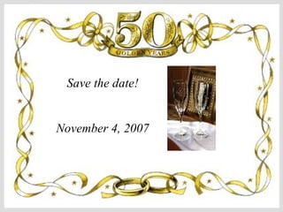 Save the date! November 4, 2007 