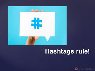 Hashtags rule!
 