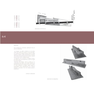 64
MEMORIA
De la institución municipal, aparecen tres as-
pectos relevantes.
-La imagen; se debe constituir en una pieza
clave de la estructura urbana, ya de que algu-
na manera es el reflejo de ella misma. En este
sentido el edificio debe reinterpretar el sentido
de la estructura profunda de la ciudad, aquello
que la hace única y diferenciable.
-La relación con el entorno; el edificio munici-
pal debe tener una presencia y asumir el lugar
en que se ubica.
-Estructura del edificio; esta se define en la
capacidad del edificio de poder aislarse sis-
temáticamente del conjunto que forma parte.
En otras palabras, el edificio debe aspirar a
entenderse como organización en sí misma,
sinérgico y recursivo, con una unidad propia y
referencial.
EXTRACTO MEMORIA
IMAGENES DE PROYECTO.
IMAGENES DE MAQUETAS.
1980-1989
1990-1999
2000-2010
 